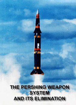 Photo of PERSHING missile, launching.  With caption:  The PERSHING Weapon System and its Elimination.
